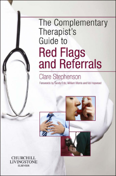 The Complementary Therapist's Guide to Red Flags and Referrals E-Book The Complementary Therapist's Guide to Red Flags and Referrals E-Book