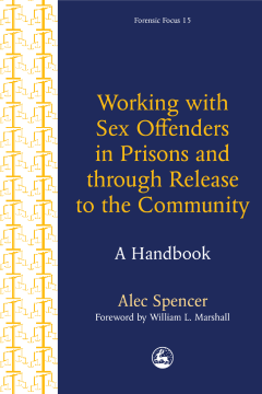 Working with Sex Offenders in Prisons and through Release to the Community Working with Sex Offenders in Prisons and through Release to the Community