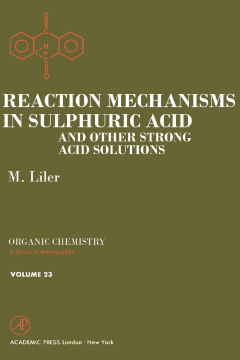 Reaction Mechanisms in Sulphuric Acid and other Strong Acid Solutions Reaction Mechanisms in Sulphuric Acid and other Strong Acid Solutions