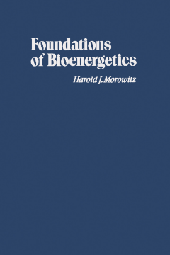 Foundations of Bioenergetics Foundations of Bioenergetics