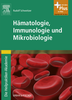 Die Heilpraktiker-Akademie. Hämatologie, Immunologie und Mikrobiologie Die Heilpraktiker-Akademie. Hämatologie, Immunologie und Mikrobiologie