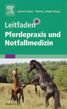 Leitfaden Pferdepraxis und Notfallmedizin Leitfaden Pferdepraxis und Notfallmedizin