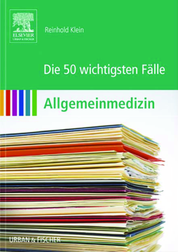 Die 50 wichtigsten Fälle Allgemeinmedizin Die 50 wichtigsten Fälle Allgemeinmedizin
