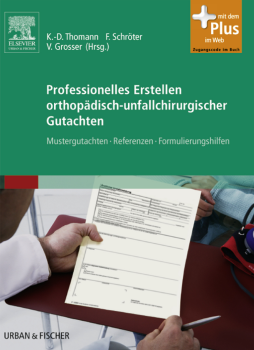 Professionelles Erstellen orthopädisch-unfallchirurgischer Gutachten Professionelles Erstellen orthopädisch-unfallchirurgischer Gutachten