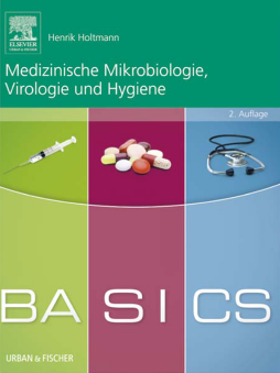BASICS Medizinische Mikrobiologie,Virologie und Hygiene BASICS Medizinische Mikrobiologie,Virologie und Hygiene