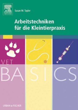 VetBASICS Arbeitstechniken für die Kleintierpraxis VetBASICS Arbeitstechniken für die Kleintierpraxis