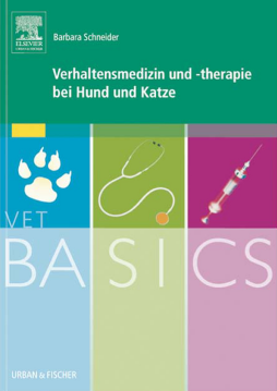 VetBASICS Verhaltensmedizin und -therapie bei Hund und Katze VetBASICS Verhaltensmedizin und -therapie bei Hund und Katze