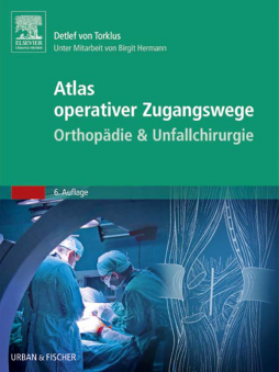 Atlas orthopädisch-chirurgischer Zugangswege Atlas orthopädisch-chirurgischer Zugangswege