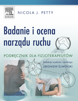Badanie i ocena narządu ruchu. Podręcznik dla fizjoterapeutów Badanie i ocena narządu ruchu. Podręcznik dla fizjoterapeutów