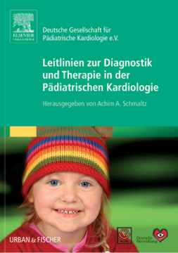 Leitlinien zur Diagnostik und Therapie in der Pädiatrischen Kardiologie Leitlinien zur Diagnostik und Therapie in der Pädiatrischen Kardiologie