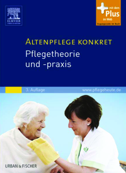 Altenpflege konkret Pflegetheorie und -praxis Altenpflege konkret Pflegetheorie und -praxis