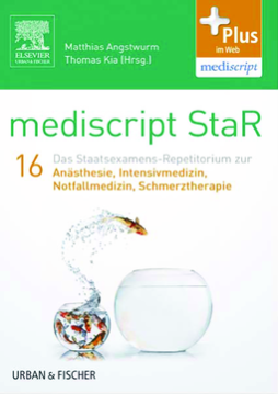 mediscript StaR 16 das Staatsexamens-Repetitorium zur Anästhesie, Intensivmedizin, Notfallmedizin, Schmerztherapie