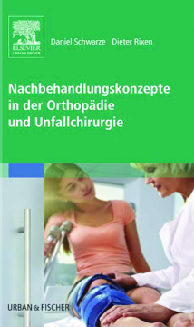 Nachbehandlungskonzepte in der Orthopädie und Unfallchirurgie Nachbehandlungskonzepte in der Orthopädie und Unfallchirurgie